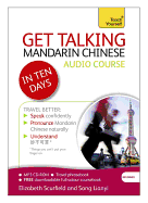 Get Talking Mandarin Chinese in Ten Days Beginner Audio Course: (Audio Pack) the Essential Introduction to Speaking and Understanding