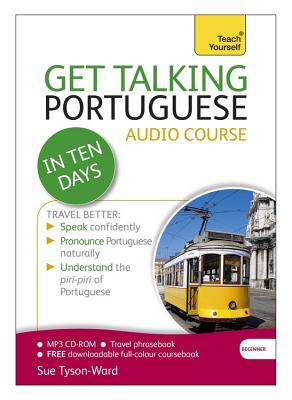 Get Talking Portuguese in Ten Days Beginner Audio Course: (Audio Pack) the Essential Introduction to Speaking and Understanding - Tyson-Ward, Sue