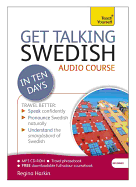 Get Talking Swedish in Ten Days Beginner Audio Course: (Audio Pack) the Essential Introduction to Speaking and Understanding