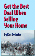 Get the Best Deal When Selling Your Home - Deshaies, Ken