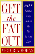 Get the Fat Out: 501 Simple Ways to Cut the Fat in Any Diet