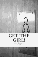 Get the Girl!: Famous Love Stories of Courtship and Romance - Larsen, Jim Larsen