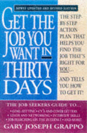 Get the Job You Want in Thirty Days - Grappo, Gary Joseph