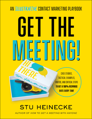 Get the Meeting!: An Illustrative Contact Marketing Playbook - Heinecke, Stu