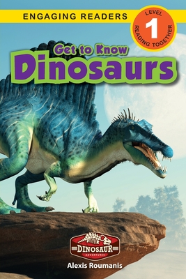 Get to Know Dinosaurs: Dinosaur Adventures (Engaging Readers, Level 1) - Roumanis, Alexis