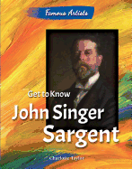 Get to Know John Singer Sargent
