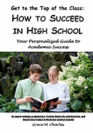 Get to the Top of the Class: How to Succeed in High School: Your Personalized Guide to Academic Success
