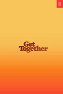 Get Together: How to Build a Community with Your People