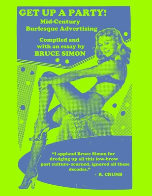 Get Up a Party!: Mid-Century Burlesque Advertising - Simon, Bruce