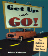 Get Up and Go!: The History of American Road Travel