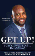 Get Up!: I Can't. I Will. I Did... Here's How!