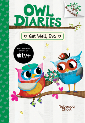 Get Well, Eva: A Branches Book (Owl Diaries #16) - 