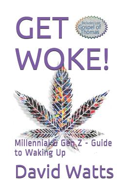 Get Woke!: Millennial & Gen Z - Guide to Waking Up - Watts, David