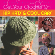 Get Your Crochet On! Hip Hats & Cool Caps