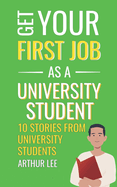 Get Your First Job as a University Student: Experience and Inspiration from Successful Job Seekers