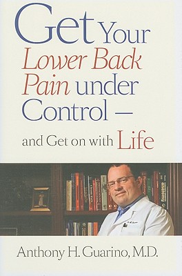 Get Your Lower Back Pain Under Control--And Get on with Life - Guarino, Anthony H