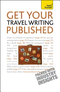 Get Your Travel Writing Published: Perfect your travel writing and share it with the world