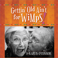 Gettin' Old Ain't for Wimps!