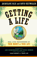 Getting a Life: Real Lives Transformed by Your Money or Your Life - Blix, Jacqueline, and Heitmiller, David, and Robin, Vicki (Introduction by)