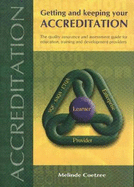 Getting and Keeping Your Accreditation: The Quality Assurance and Assessment Guide for Education, Training and Development Providers
