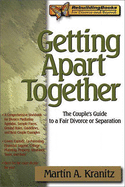 Getting Apart Together: The Couple's Guide to a Fair Divorce or Separation