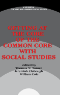 Getting at the Core of the Common Core with Social Studies (Hc)
