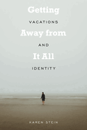 Getting Away from It All: Vacations and Identity