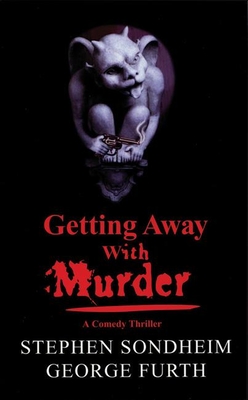 Getting Away with Murder - Sondheim, Stephen, and Furth, George