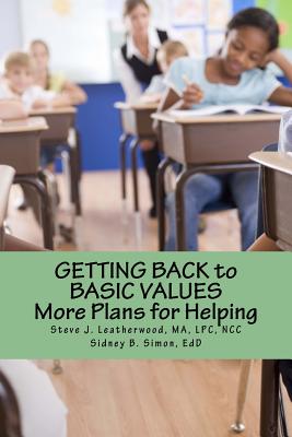 Getting Back to Basic Values: More Plans for Helping - Simon Edd, Sidney B, and Leatherwood Ma Lpc, Steve J
