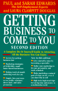 Getting Business to Come to You: A Complete Do-It-Yourself Guide to Attracting All the Business You Can Enjoy