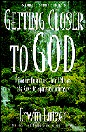 Getting Closer to God: Erwin Lutzer