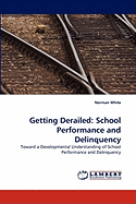 Getting Derailed: School Performance and Delinquency