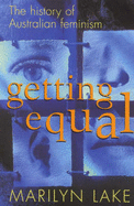 Getting Equal: The History of Australian Feminism