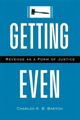 Getting Even: Revenge as a Form of Justice - Barton, Charles K B