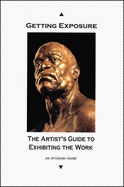 Getting Exposure: The Artists Guide to Exhibiting Work - Blakeslee, Carolyn (Editor), and Dougherty, Barbara, and Steis, Drew