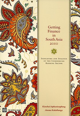 Getting Finance in South Asia: Indicators and Analysis of the Commercial Banking Sector - Sophastienphong, Kiatchai, and Kulathunga, Anoma