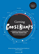 Getting Goosebumps: a Pragmatic Guide to Effective Inbound Marketing: Emotionally Connect with Your Audience and Achieve Your Business Objectives
