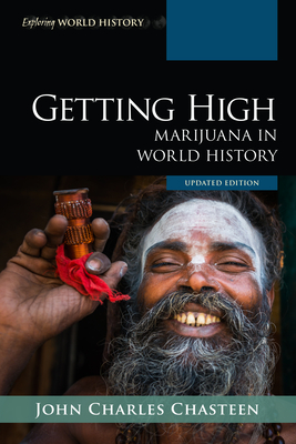 Getting High: Marijuana in World History - Chasteen, John Charles
