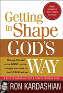 Getting in Shape God's Way: 4 Keys to Making Any Diet or Fitness Program Work