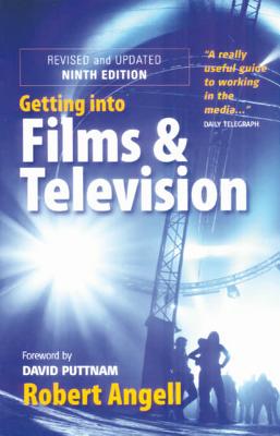 Getting Into Films and Television, 9th Edition - Angell, Robert