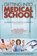 Getting Into Medical School: The Premedical Student's Guidebook