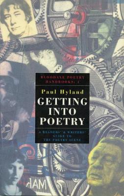 Getting Into Poetry: A Readers' and Writers' Guide to the Poetry Scene - Hyland, Paul