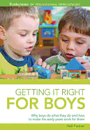 Getting it Right for Boys: Why Boys Do What They Do and How to Make the Early Years Work for Them