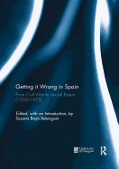 Getting it Wrong in Spain: From Civil War to Uncivil Peace (1936-1975)