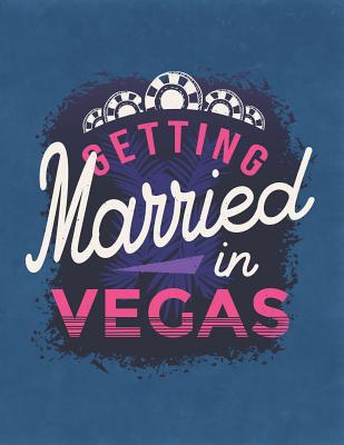 Getting Married In Vegas: Wedding Reception Planning Journals and Notebooks with Timeline Pages and Budget Planner - Brigade, Journals