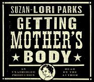 Getting Mother's Body - Parks, Suzan-Lori (Read by)