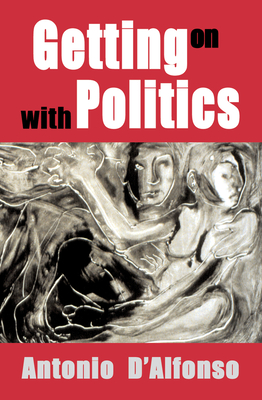 Getting on with Politics - D'Alfonso, Antonio