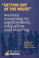 Getting Out of the House: Women Returning to Employment, Education and Training