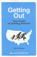 Getting Out: Your Guide to Leaving America