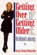 Getting Over Getting Older: An Intimate Journey - Pogrebin, Letty Cottin